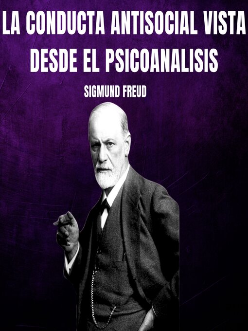 Title details for La conducta antisocial vista desde el psicoanalisis by Sigmund Freud - Wait list